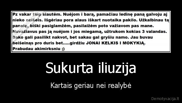 Sukurta iliuzija - Kartais geriau nei realybė