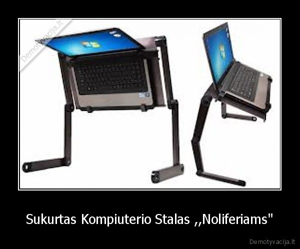 Sukurtas Kompiuterio Stalas ,,Noliferiams" - 