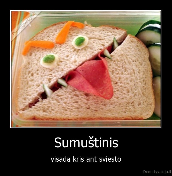 Sumuštinis - visada kris ant sviesto