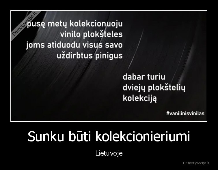 Sunku būti kolekcionieriumi - Lietuvoje