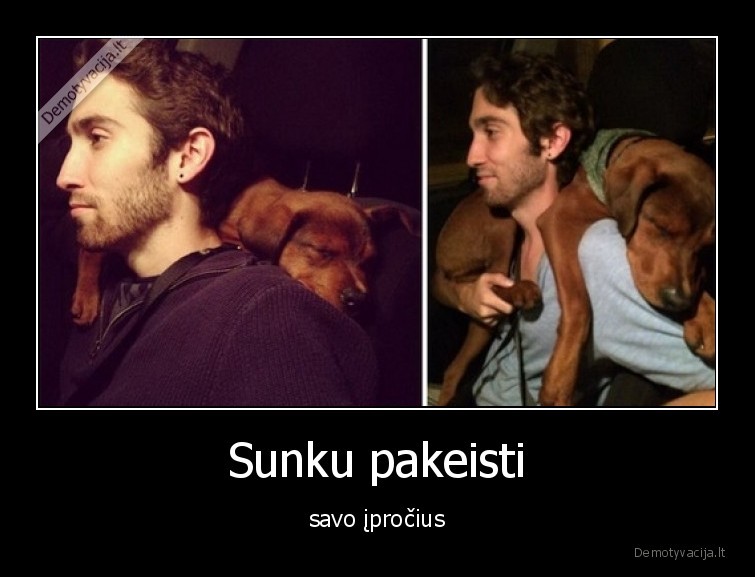 Sunku pakeisti - savo įpročius