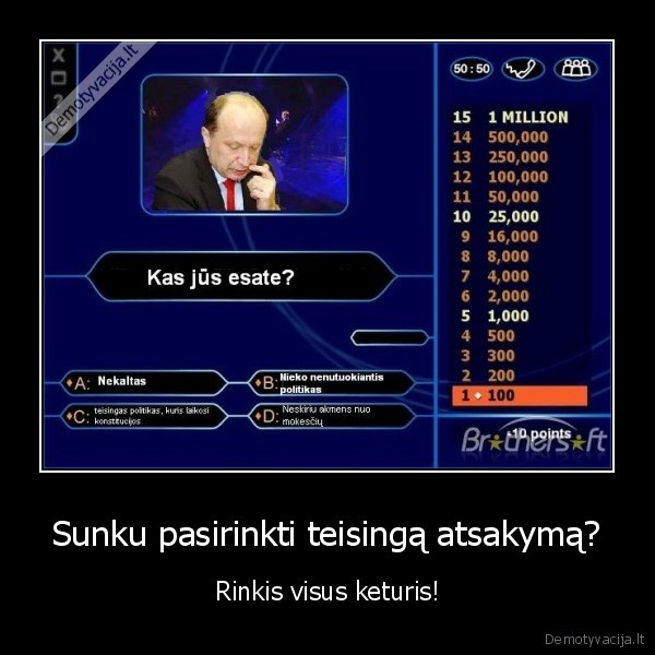 Sunku pasirinkti teisingą atsakymą? - Rinkis visus keturis!