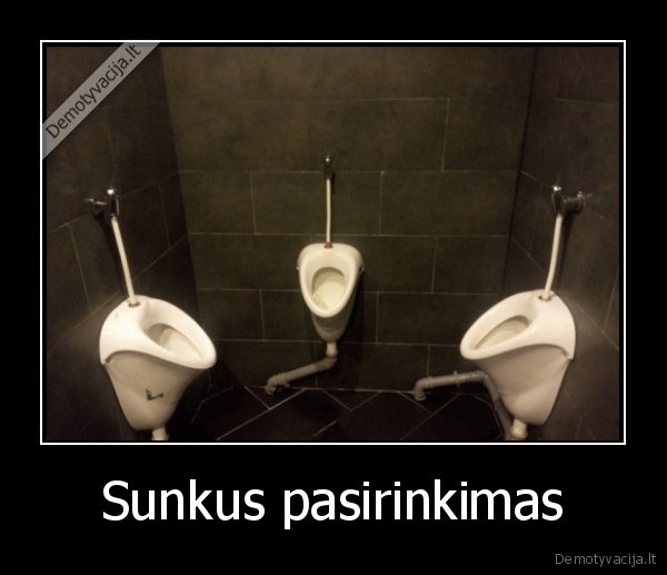 Sunkus pasirinkimas - 