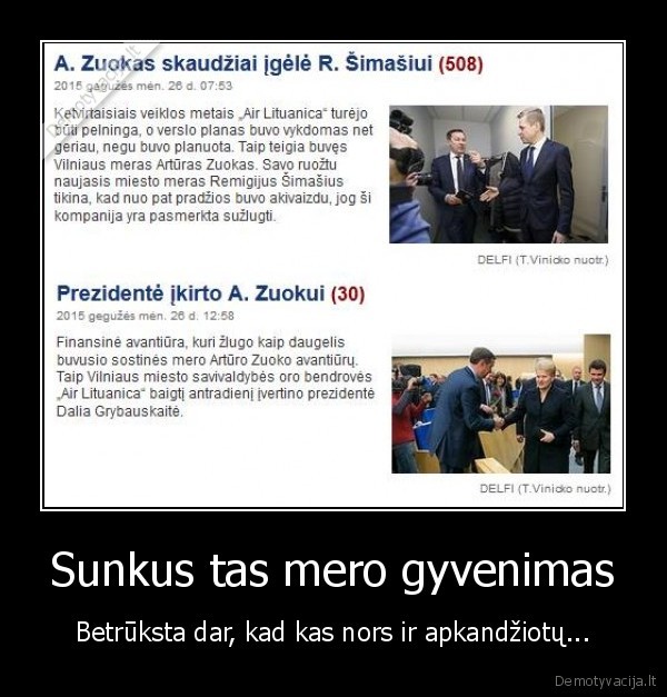 Sunkus tas mero gyvenimas - Betrūksta dar, kad kas nors ir apkandžiotų...