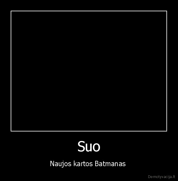 Suo - Naujos kartos Batmanas 