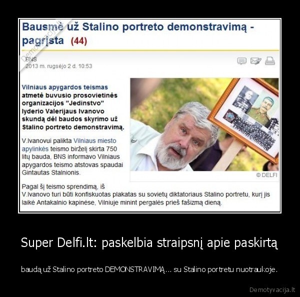 Super Delfi.lt: paskelbia straipsnį apie paskirtą - baudą už Stalino portreto DEMONSTRAVIMĄ... su Stalino portretu nuotraukoje.