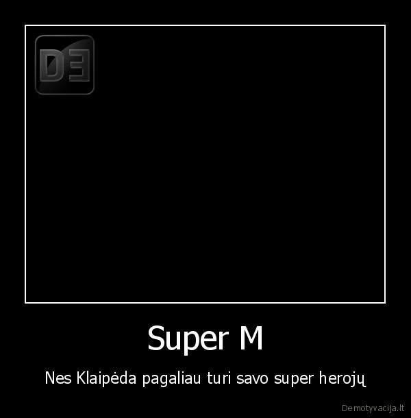 Super M - Nes Klaipėda pagaliau turi savo super herojų