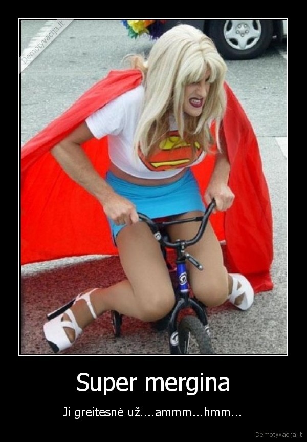 Super mergina - Ji greitesnė už....ammm...hmm...