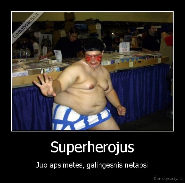 Superherojus - Juo apsimetes, galingesnis netapsi