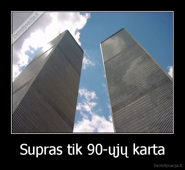 Supras tik 90-ųjų karta - 