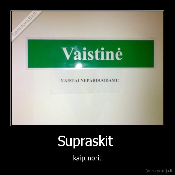 Supraskit  - kaip norit