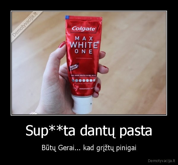 Sup**ta dantų pasta - Būtų Gerai... kad grįžtų pinigai