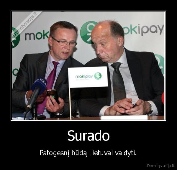 Surado - Patogesnį būdą Lietuvai valdyti.