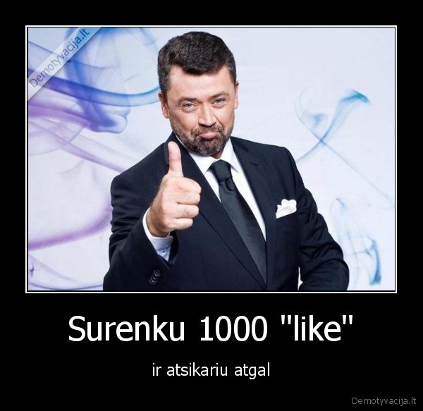 Surenku 1000 "like" - ir atsikariu atgal