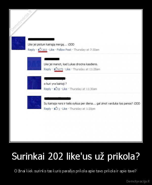 Surinkai 202 like'us už prikola? - O žinai kiek surinks tas kuris parašys prikola apie tavo prikola ir apie tave?