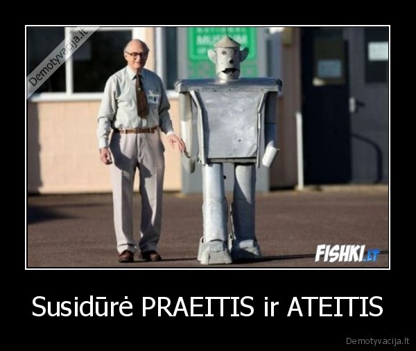 Susidūrė PRAEITIS ir ATEITIS - 