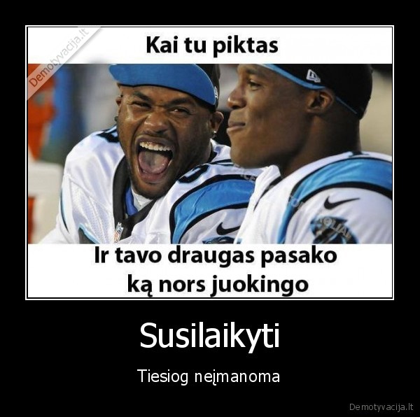 Susilaikyti - Tiesiog neįmanoma