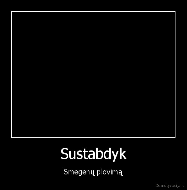 Sustabdyk - Smegenų plovimą