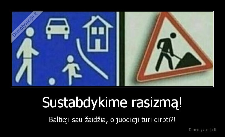 Sustabdykime rasizmą! - Baltieji sau žaidžia, o juodieji turi dirbti?!