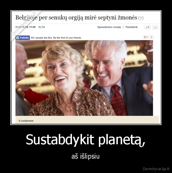 Sustabdykit planetą, - aš išlipsiu