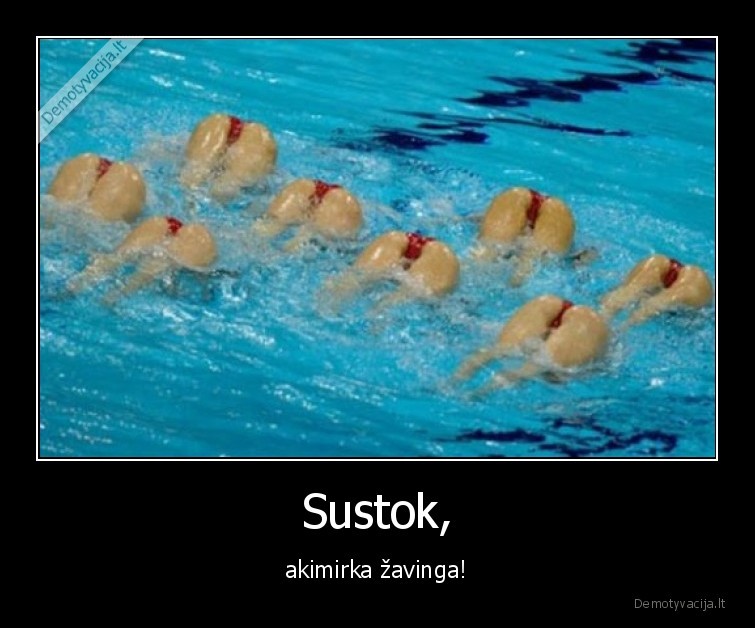 Sustok, - akimirka žavinga!