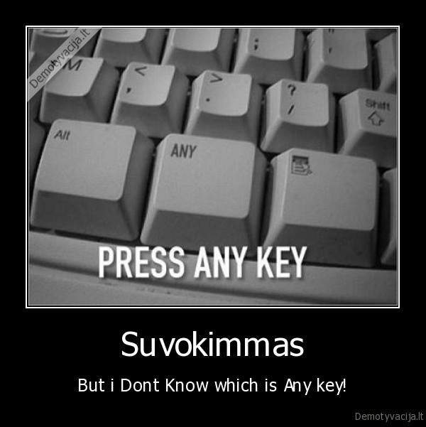 Suvokimmas - But i Dont Know which is Any key!