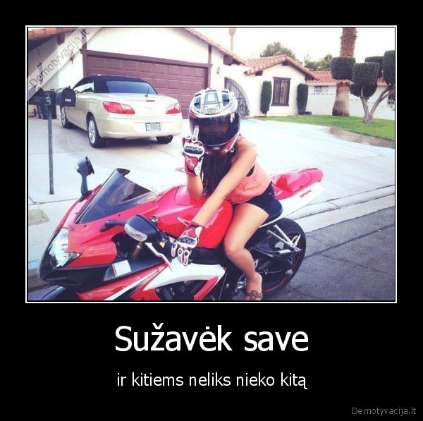 Sužavėk save - ir kitiems neliks nieko kitą