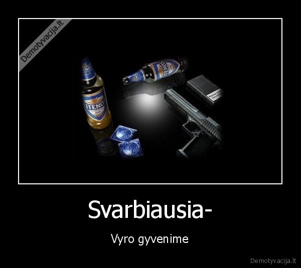 Svarbiausia- - Vyro gyvenime