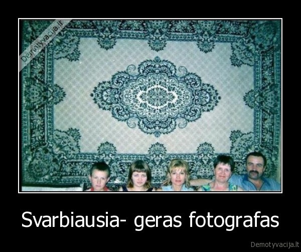 Svarbiausia- geras fotografas - 