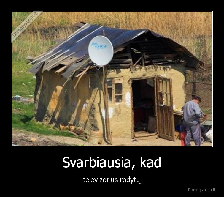 Svarbiausia, kad - televizorius rodytų