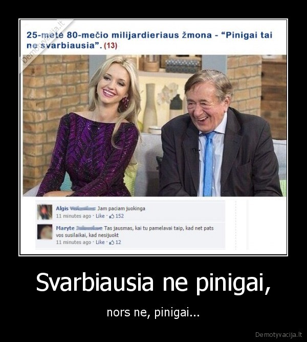 Svarbiausia ne pinigai, - nors ne, pinigai...