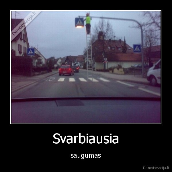 Svarbiausia - saugumas