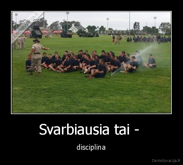 Svarbiausia tai -  - disciplina