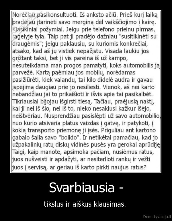 Svarbiausia - - tikslus ir aiškus klausimas. 