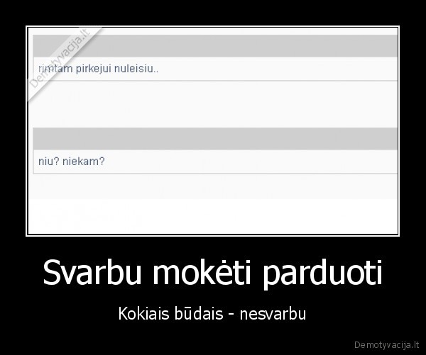 Svarbu mokėti parduoti - Kokiais būdais - nesvarbu