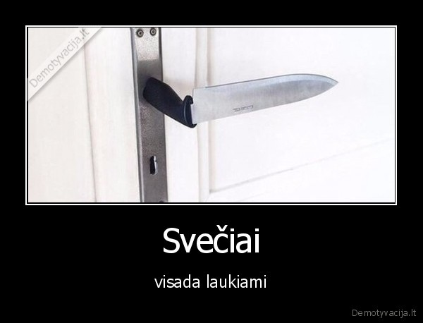 Svečiai - visada laukiami