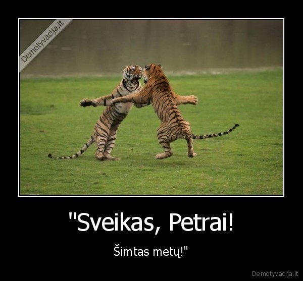 "Sveikas, Petrai! - Šimtas metų!"