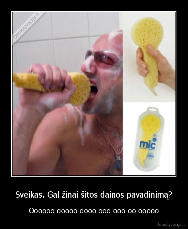 Sveikas. Gal žinai šitos dainos pavadinimą? - Oooooo ooooo oooo ooo ooo oo ooooo