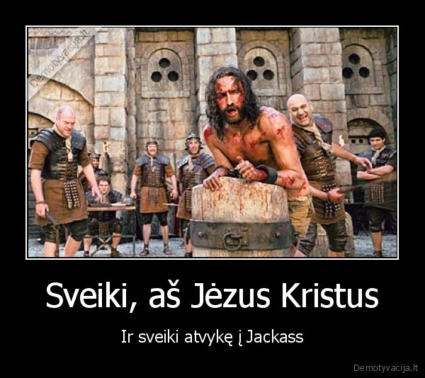 Sveiki, aš Jėzus Kristus - Ir sveiki atvykę į Jackass