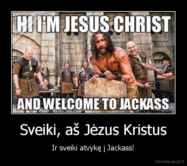 Sveiki, aš Jėzus Kristus - Ir sveiki atvykę į Jackass!