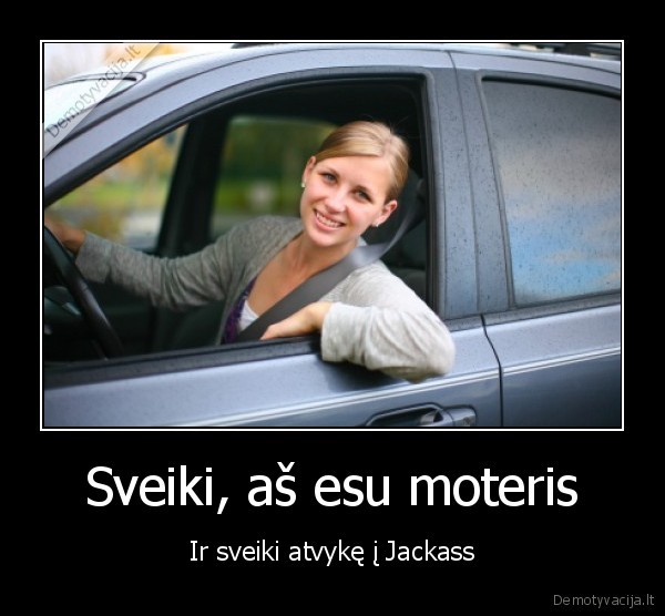 Sveiki, aš esu moteris - Ir sveiki atvykę į Jackass