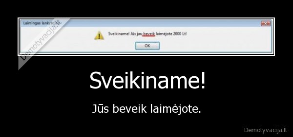 Sveikiname! - Jūs beveik laimėjote.