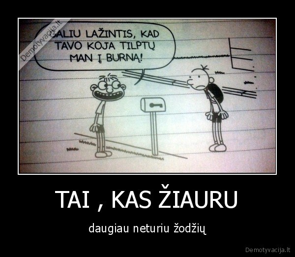 TAI , KAS ŽIAURU - daugiau neturiu žodžių