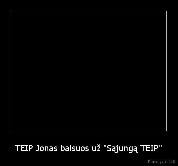 TEIP Jonas balsuos už "Sąjungą TEIP" - 