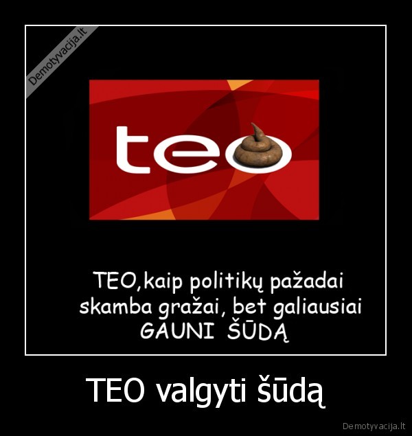 TEO valgyti šūdą - 