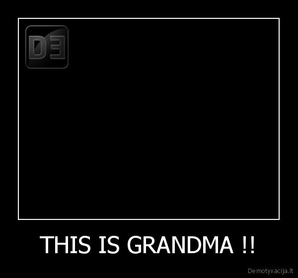 THIS IS GRANDMA !! - 