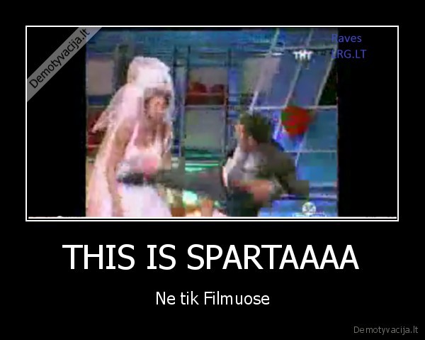 THIS IS SPARTAAAA - Ne tik Filmuose