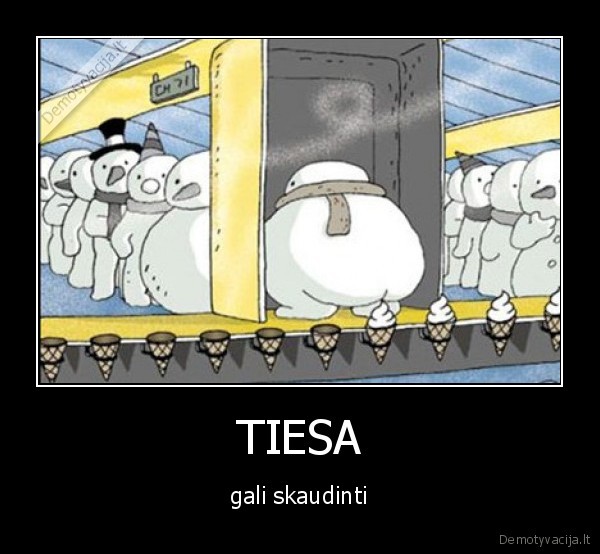 TIESA - gali skaudinti