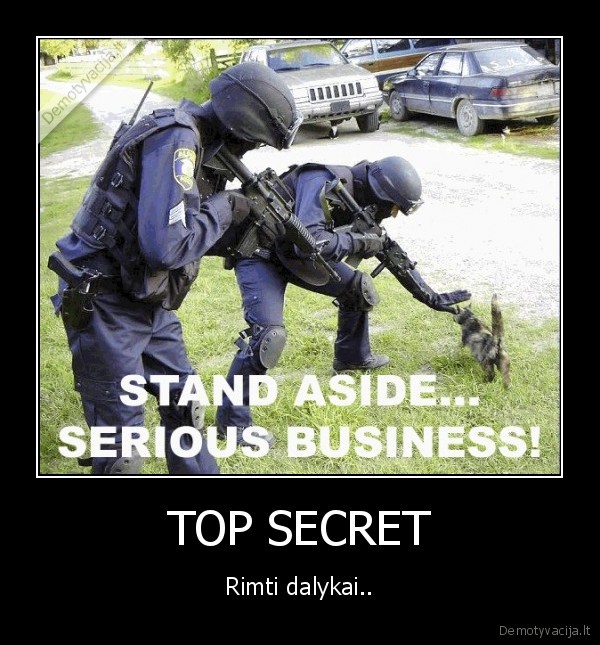 TOP SECRET - Rimti dalykai..