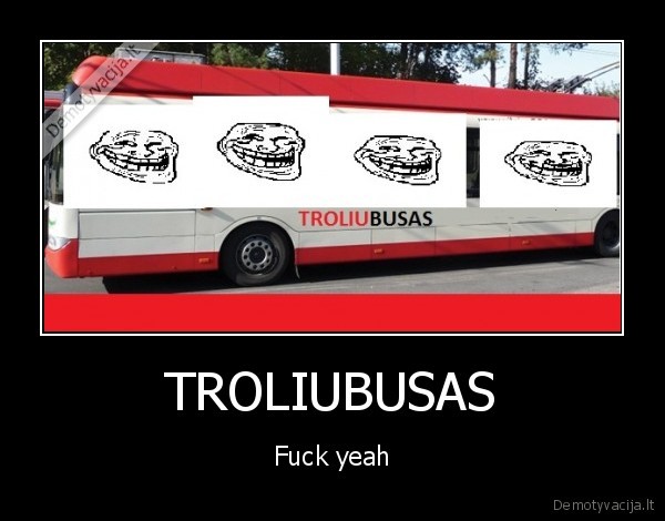 TROLIUBUSAS - Fuck yeah